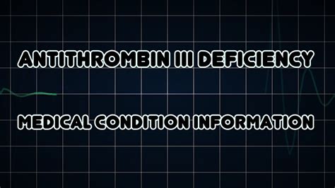 Antithrombin III deficiency (Medical Condition) - YouTube