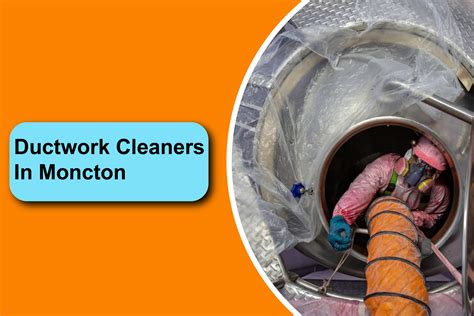 Ductwork Cleaners in Moncton | Restaurant Duct Cleaning | Duct Cleaning