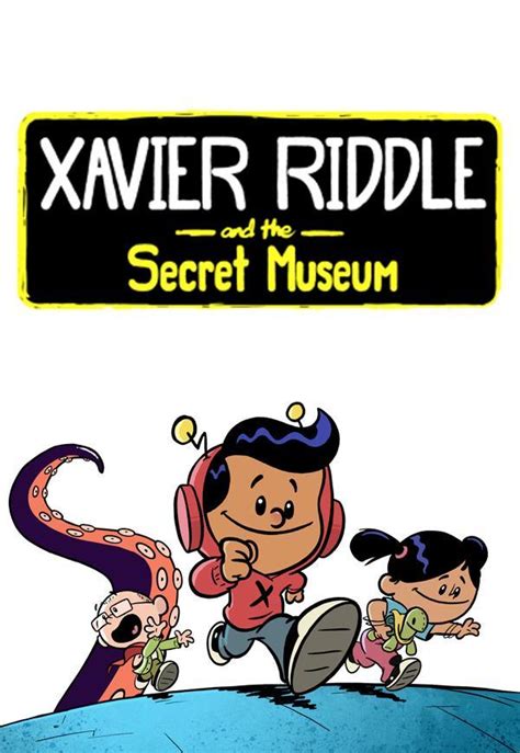 Xavier Riddle and the Secret Museum (TV Series) (2019) - FilmAffinity