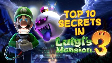 top 10 secrets in luigi's mansion 3