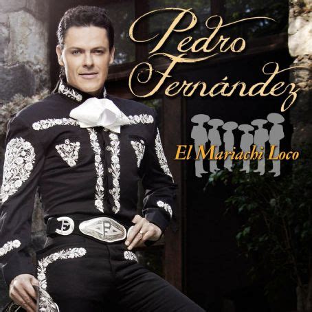 El Mariachi Loco - Pedro Fernández - FamousFix