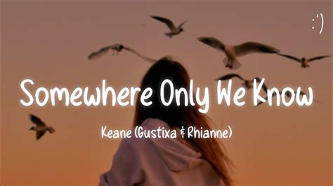 Keane - Somewhere Only We Know (Lyrics) Gustixa & Rhianne - YouTube