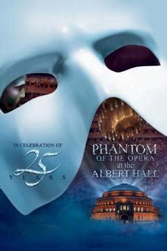 Phantom of the Opera at the Royal Albert Hall: 25th Anniversary Celebration: Watch Full Movie ...