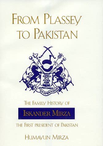 From Plassey to Pakistan: The Family History of Iskander Mirza, the ...