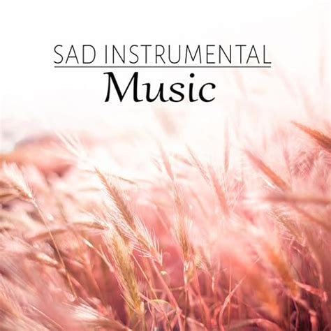 Sad Instrumental Music - Emotional Music, Sentimental Music to Cry ...