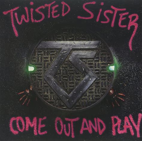 Classic Rock Covers Database: Twisted Sisters - Come Out and Play (1985)