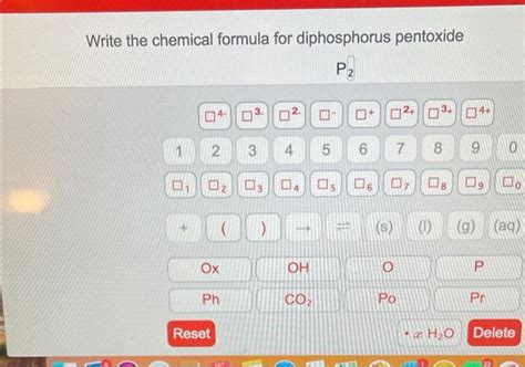 Solved Write the chemical formula for diphosphorus pentoxide | Chegg.com