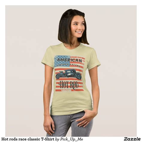 Hot rods race classic T-Shirt | Zazzle.com | Classic t shirts, Women's ...