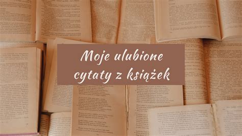 Moje ulubione cytaty z książek (X) - Książki Dobre Jak Czekolada | blog z recenzjami książek