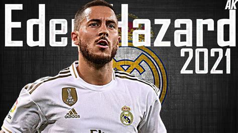 Eden Hazard Skills 2021 Amazing Goals & Assists 2021 - Real Madrid - - YouTube