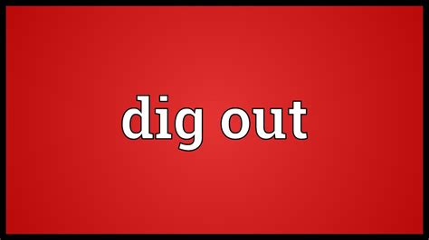 Dig out Meaning - YouTube