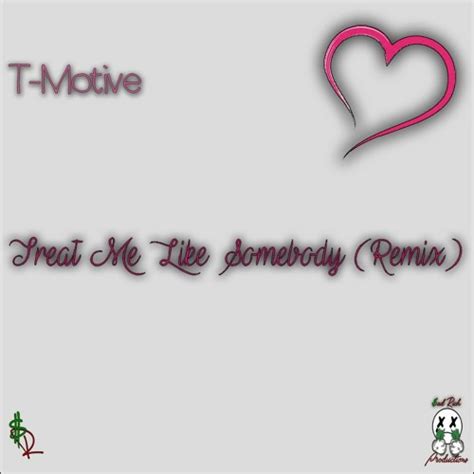 Stream Treat Me Like Somebody (Remix) by T-Motive | Listen online for free on SoundCloud