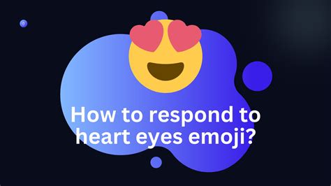 How to respond to heart eyes emoji? Love - 2024