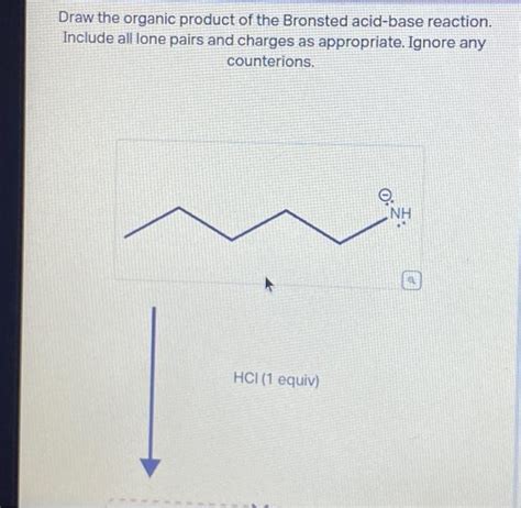 Solved Draw the organic product of the Bronsted acid-base | Chegg.com