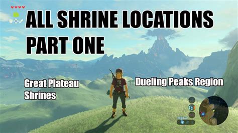 ALL SHRINE LOCATIONS PART 1 | Great Plateau + Dueling Peaks Region | Shrines 1-13 - YouTube