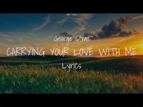 George Strait - Carrying Your Love With Me (Lyrics) - YouTube