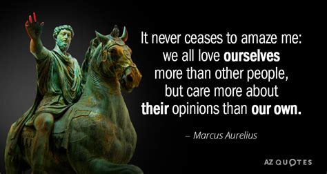 Marcus Aurelius quote: It never ceases to amaze me: we all love ...