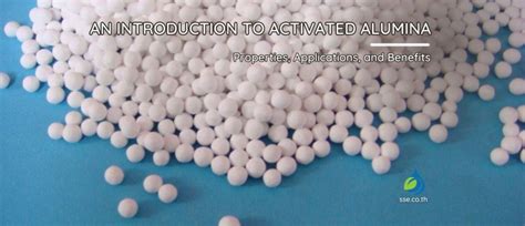 Activated Alumina 101: Discover Its Properties, Applications, And Benefits