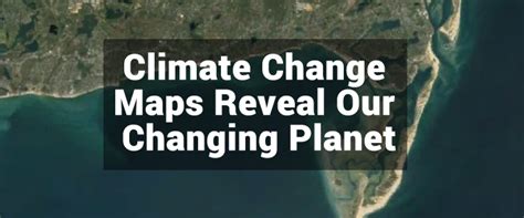 10 Climate Change Maps - The Climate Explained - GIS Geography