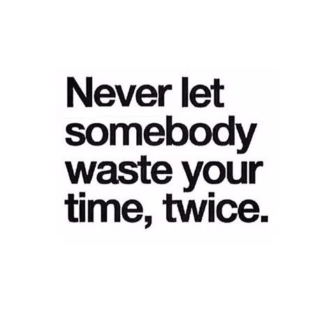 Never Waste Your Time On Someone Quotes. QuotesGram