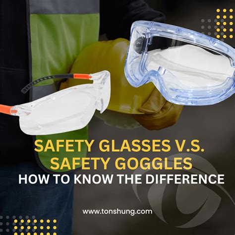 Safety Glasses vs Safety Goggles: How to Know the Difference - Tonshung ...