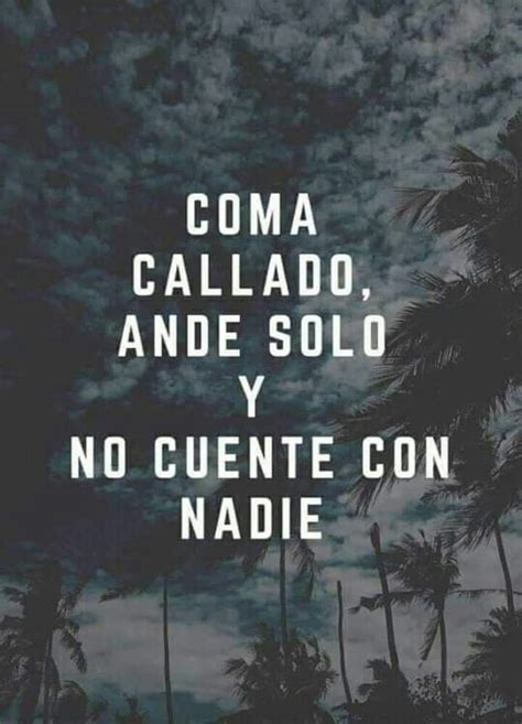 Coma callado, ande solo y no cuente con NADIE. Mentor Of The Billion, Wolves And Women ...