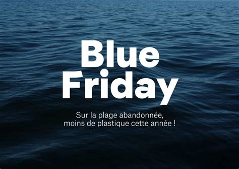 Blue Friday, our alternative to overconsumption