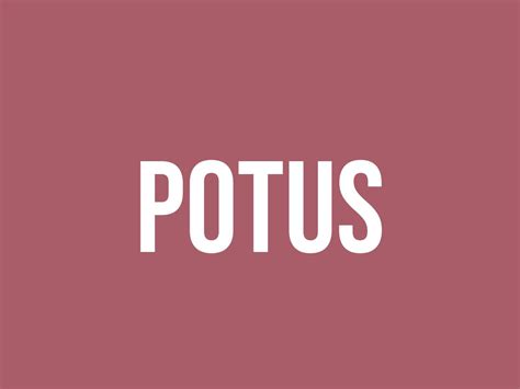 What Does Potus Mean? - Meaning, Uses and More - FluentSlang