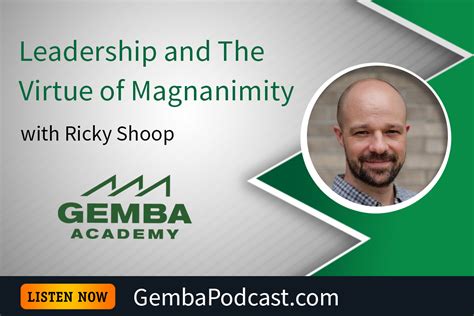 GA 534 | Leadership and The Virtue of Magnanimity with Ricky Shoop | Gemba Academy