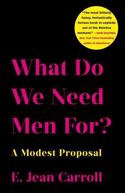 Book Marks reviews of What Do We Need Men For?: A Modest Proposal by E ...