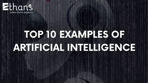 Top 10 Examples of Artificial Intelligence in Use Today