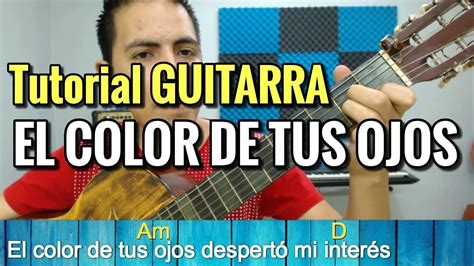 Tutorial Guitarra El Color De Tus Ojos - Consejos Ojos