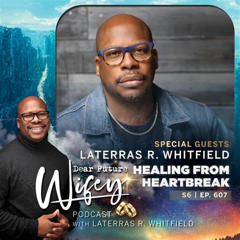 Healing From Heartbreak (Guest: Laterras R. Whitfield)