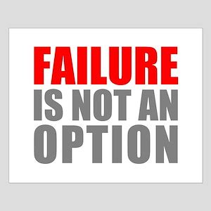 Failure Is Not An Option Posters - CafePress