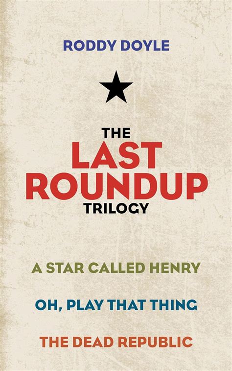 The Last Roundup Trilogy: A Star Called Henry; Oh, Play That Thing; The ...