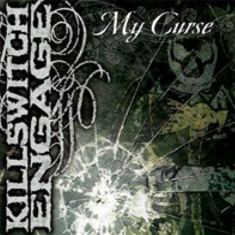 Killswitch Engage - My Curse - Encyclopaedia Metallum: The Metal Archives