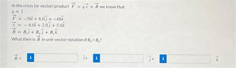 Solved In the cross (or vector) product F=qv×B we know that | Chegg.com