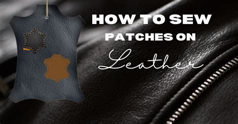 HOW TO SEW PATCHES ON LEATHER: A QUICK BEGINNER'S GUIDE