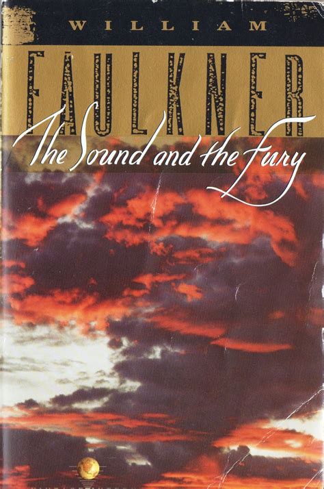 I have good books.: The Sound and the Fury by William Faulkner