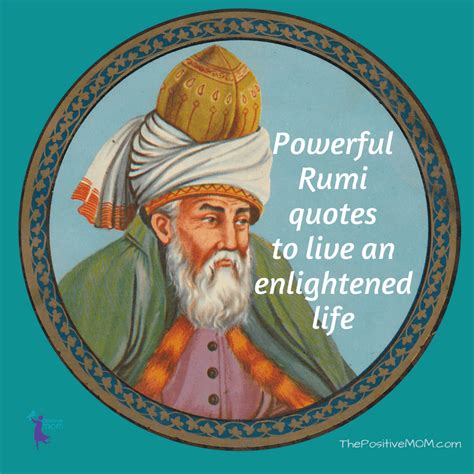 13 Powerful Rumi Quotes To Live An Enlightened Life ★ Elayna Fernandez ...