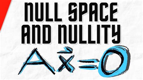 Find Null Space and Nullity of a Matrix | Linear Algebra - YouTube