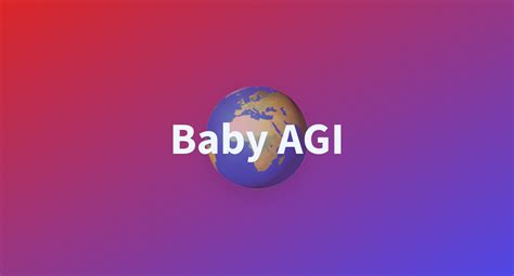 Baby AGI - a Hugging Face Space by NeuralInternet