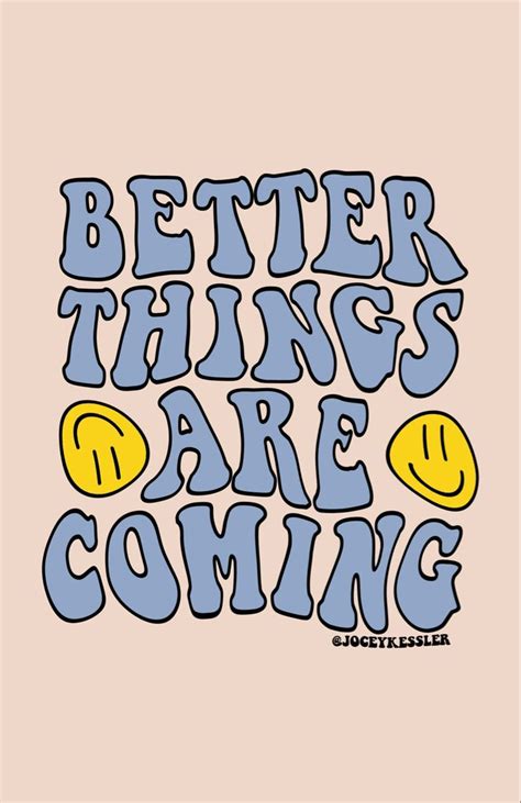 Better Things Are Coming | Preppy wallpaper, Preppy quotes, Hippie ...