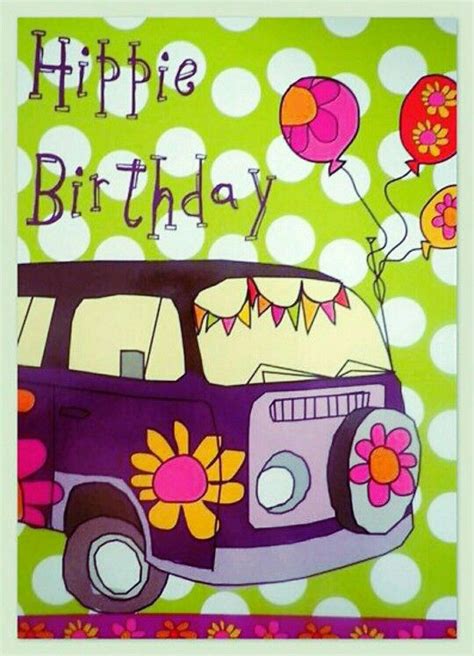 Hippie birthday | Hippie birthday, Happy birthday hippie, Happy birthday greetings