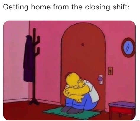 35 Funny Closing Shift Memes For Late Night Employees Who Know The Pain ...