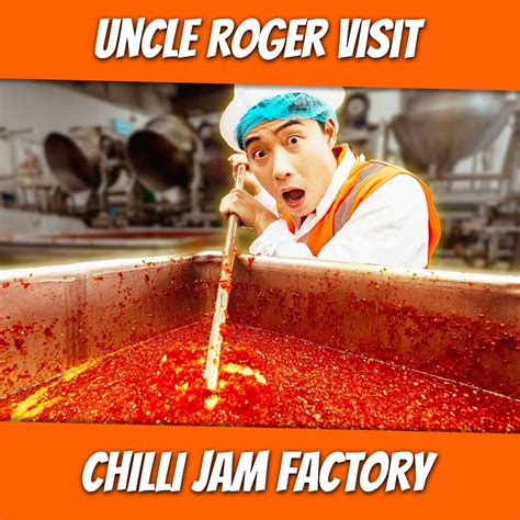 Uncle Roger Visit CHILLI JAM Factory | Uncle Roger Visit CHILLI JAM ...