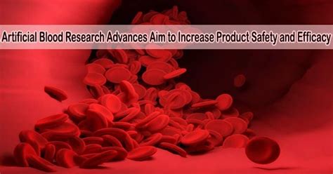 Artificial Blood Research Advances Aim to Increase Product Safety and ...