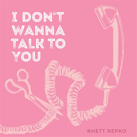 Rhett Repko – I Don't Wanna Talk To You Lyrics | Genius Lyrics