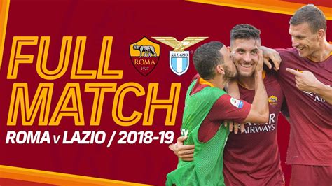 ROMA v LAZIO, 2018-19 | FULL MATCH - YouTube