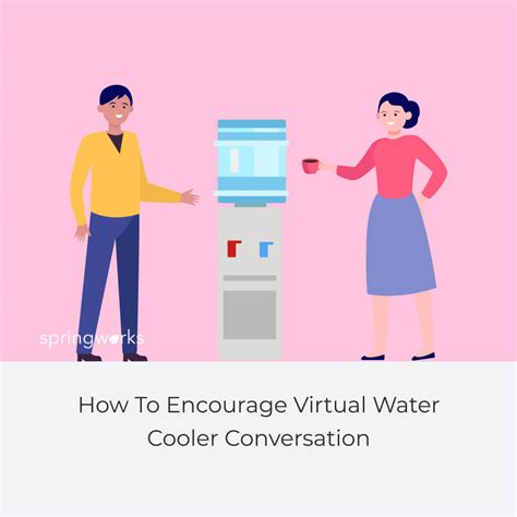 7 Ways To Encourage Virtual Water Cooler Conversation - Springworks Blog